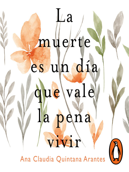 Title details for La muerte es un día que vale la pena vivir by Ana Claudia Quintana Arantes - Available